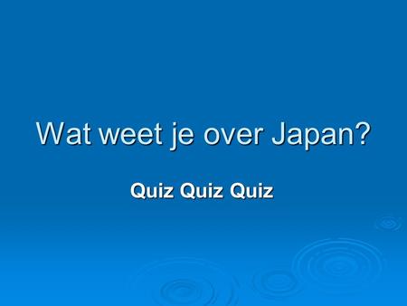 Wat weet je over Japan? Quiz Quiz Quiz.