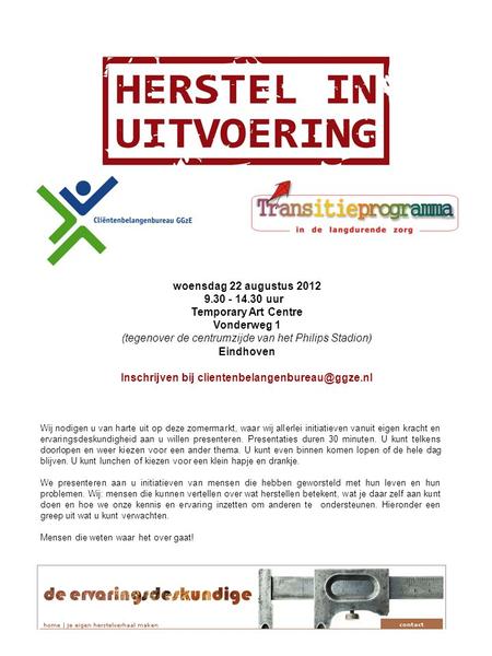 Woensdag 22 augustus 2012 9.30 - 14.30 uur Temporary Art Centre Vonderweg 1 (tegenover de centrumzijde van het Philips Stadion) Eindhoven Inschrijven bij.