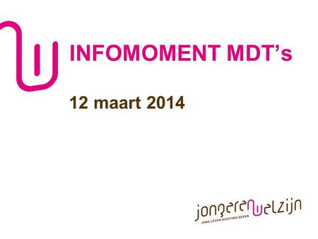 INFOMOMENT MDT’s 12 maart 2014.