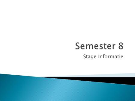 Semester 8 Stage Informatie.