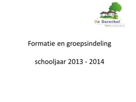 Formatie en groepsindeling schooljaar 2013 - 2014.