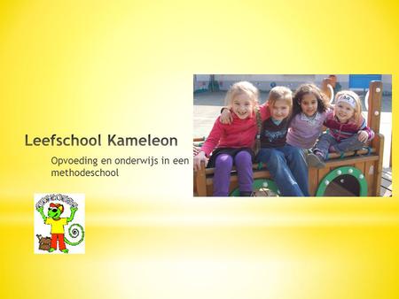Leefschool Kameleon Opvoeding en onderwijs in een methodeschool.