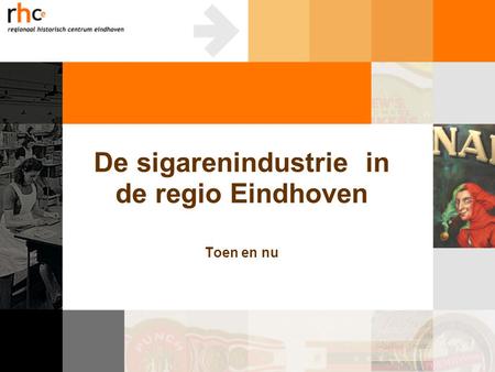 De sigarenindustrie in de regio Eindhoven Toen en nu