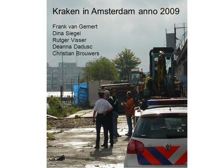 Kraken in Amsterdam anno 2009 Frank van Gemert Dina Siegel Rutger Visser Deanna Dadusc Christian Brouwers.