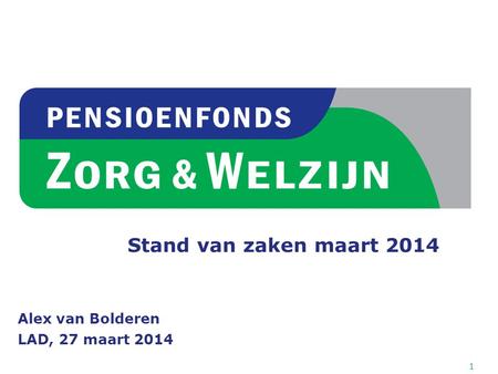 Stand van zaken maart 2014 Alex van Bolderen LAD, 27 maart 2014.