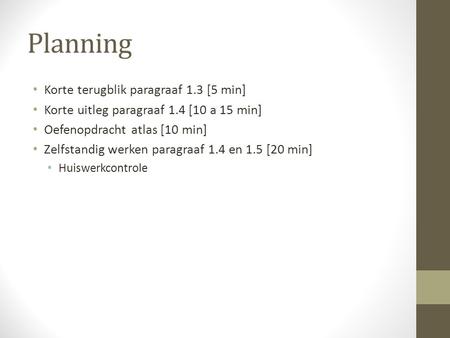 Planning Korte terugblik paragraaf 1.3 [5 min]