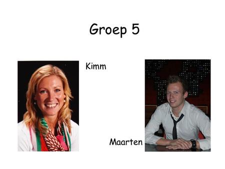 Groep 5 Kimm Maarten.