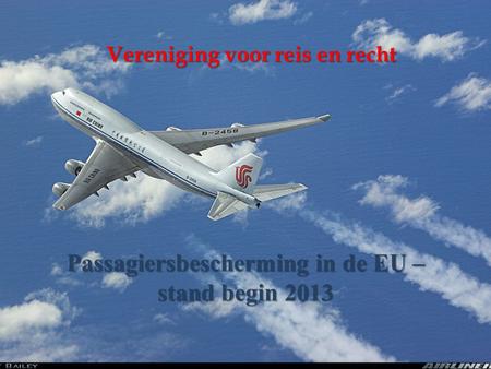 Passagiersbescherming in de EU – stand begin 2013 Vereniging voor reis en recht.