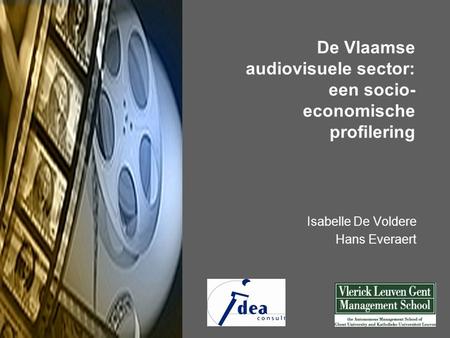 De Vlaamse audiovisuele sector: een socio- economische profilering Isabelle De Voldere Hans Everaert.
