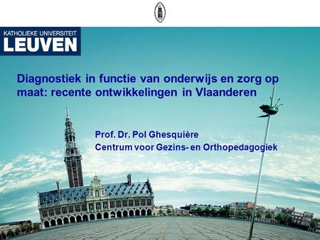 Prof. Dr. Pol Ghesquière Centrum voor Gezins- en Orthopedagogiek