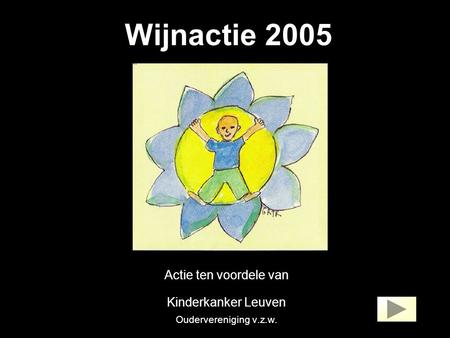 Wijnactie 2005 Actie ten voordele van Kinderkanker Leuven Oudervereniging v.z.w.