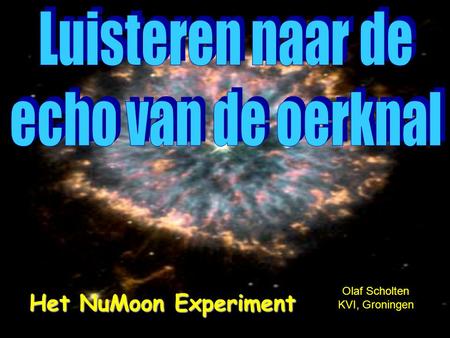 B’sap1 Het NuMoonExperiment Het NuMoon Experiment Olaf Scholten KVI, Groningen.