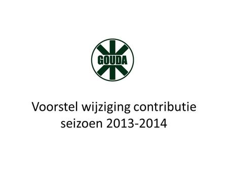 Voorstel wijziging contributie seizoen 2013-2014.