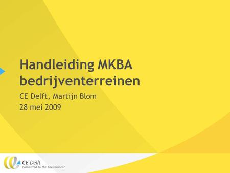 Handleiding MKBA bedrijventerreinen CE Delft, Martijn Blom 28 mei 2009.