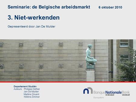 3. Niet-werkenden Seminarie: de Belgische arbeidsmarkt 6 oktober 2010