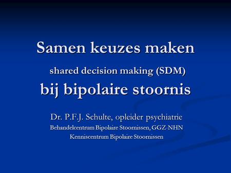 Samen keuzes maken shared decision making (SDM) bij bipolaire stoornis