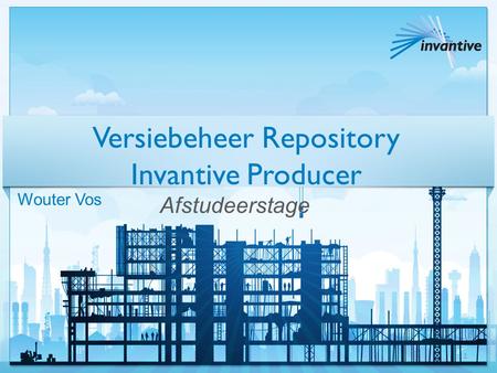 Versiebeheer Repository Invantive Producer Afstudeerstage Wouter Vos 1.