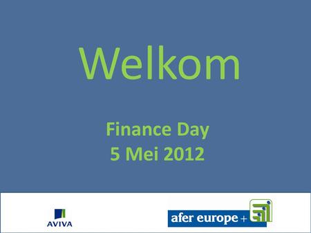 Finance Day 5 Mei 2012 Welkom Christophe REGOUT “ Wegens de dalende rentes, bestaat er nog een belegging die uw spaargeld in alle veiligheid laat opgroeien?