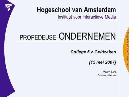 College 5 > Geldzaken [15 mei 2007] Peter Buis Lori de Paauw