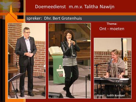 Doemeedienst m.m.v. Talitha Nawijn spreker: Dhr. Bert Grotenhuis