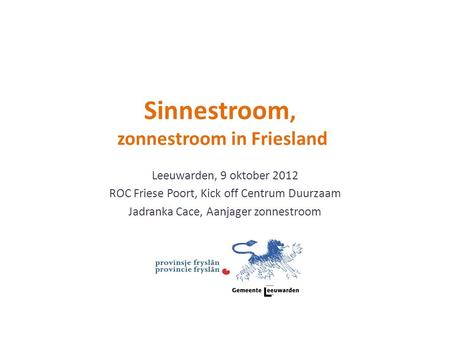 Leeuwarden, 9 oktober 2012 ROC Friese Poort, Kick off Centrum Duurzaam Jadranka Cace, Aanjager zonnestroom Sinnestroom, zonnestroom in Friesland.