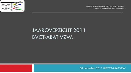 jaaroverzicht 2011 bvct-abat vzw.