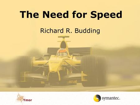 The Need for Speed Richard R. Budding.