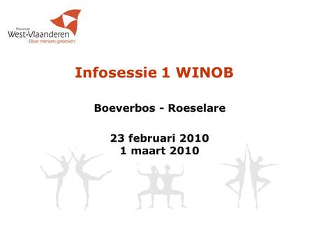 Infosessie 1 WINOB Boeverbos - Roeselare 23 februari 2010 1 maart 2010.