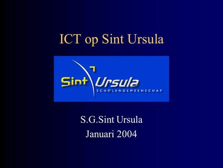 ICT op Sint Ursula S.G.Sint Ursula Januari 2004.