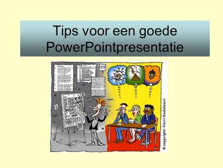Tips voor een goede PowerPointpresentatie