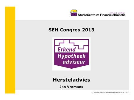 SEH Congres 2013 Hersteladvies Jan Vromans.