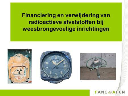 Financiering en verwijdering van radioactieve afvalstoffen bij weesbrongevoelige inrichtingen.
