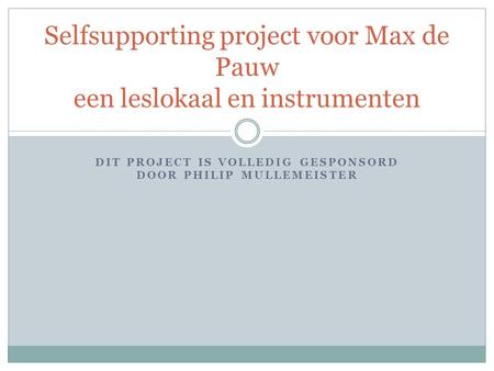 Selfsupporting project voor Max de Pauw een leslokaal en instrumenten