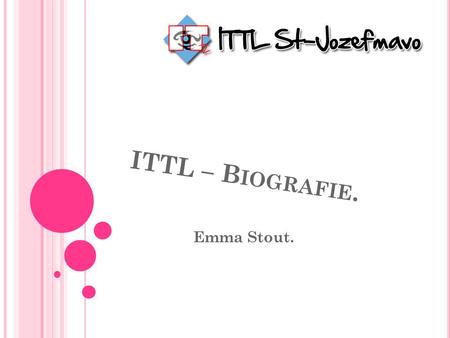 ITTL – Biografie. Emma Stout..