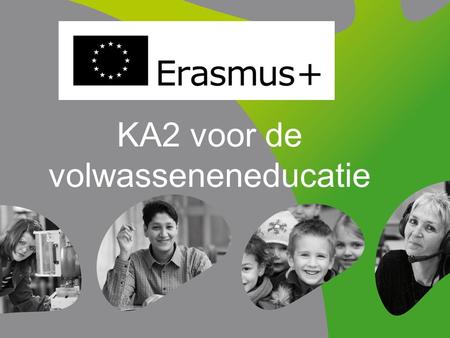 KA2 voor de volwasseneneducatie. Strategische partnerschappen (KA2) • Van eenvoudige kleine samenwerking tot grootschalige projecten om innovatieve middelen.