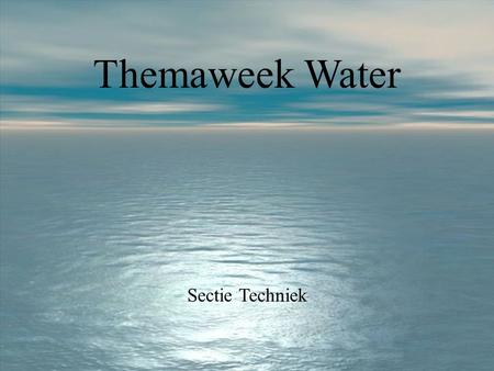Themaweek Water Sectie Techniek.