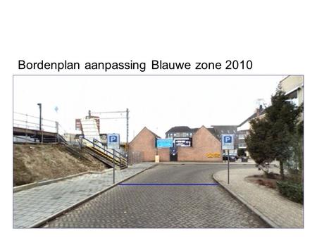 Bordenplan aanpassing Blauwe zone 2010. Randhoeve Op de wegen welke toegang geven tot de Blauwe Zone dient een Blauwe streep aangebracht worden. Rond.