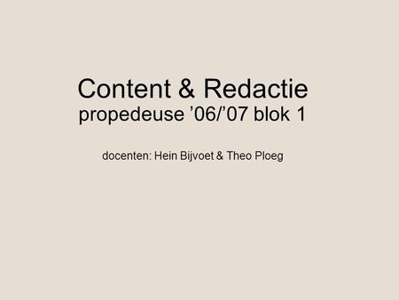 Content & Redactie propedeuse ’06/’07 blok 1