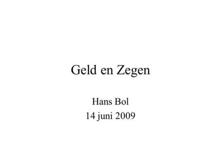 Geld en Zegen Hans Bol 14 juni 2009.