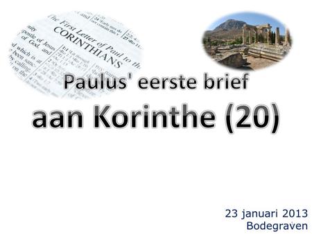 Paulus' eerste brief aan Korinthe (20) 23 januari 2013 Bodegraven.