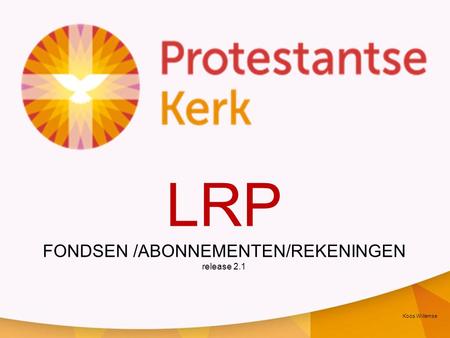 LRP FONDSEN /ABONNEMENTEN/REKENINGEN release 2.1 Koos Willemse.