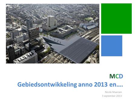 MCD Gebiedsontwikkeling anno 2013 en….