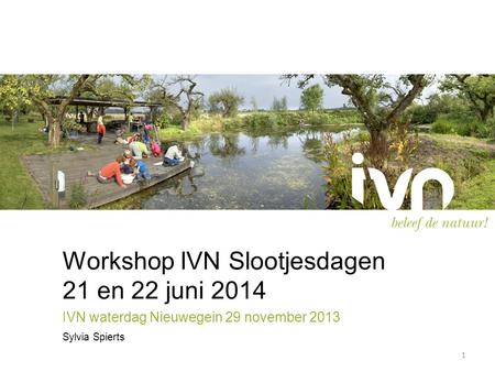 Workshop IVN Slootjesdagen 21 en 22 juni 2014