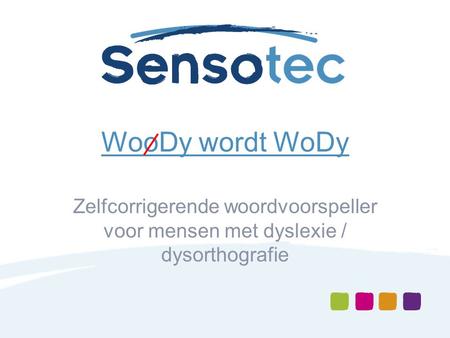 WooDy wordt WoDy Zelfcorrigerende woordvoorspeller voor mensen met dyslexie / dysorthografie.