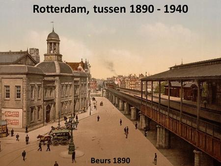 Rotterdam, tussen 1890 - 1940 Beurs 1890.
