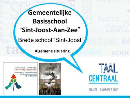 Gemeentelijke Basisschool “Sint-Joost-Aan-Zee” Algemene situering. Brede school “Sint-Joost”