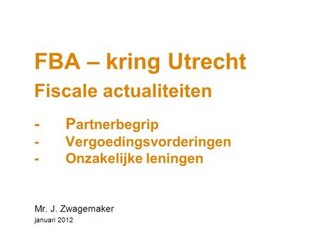 FBA – kring Utrecht Fiscale actualiteiten -. Partnerbegrip -