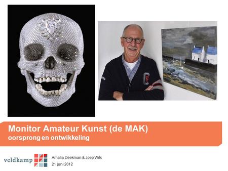 Monitor Amateur Kunst (de MAK) oorsprong en ontwikkeling Amalia Deekman & Joep Wils 21 juni 2012.