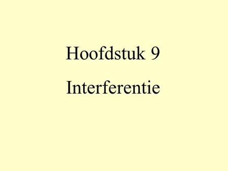 Hoofdstuk 9 Interferentie.