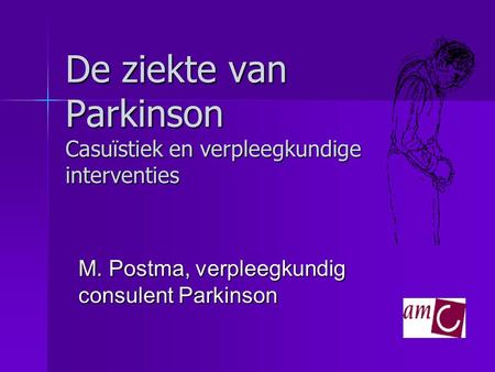 De ziekte van Parkinson Casuïstiek en verpleegkundige interventies